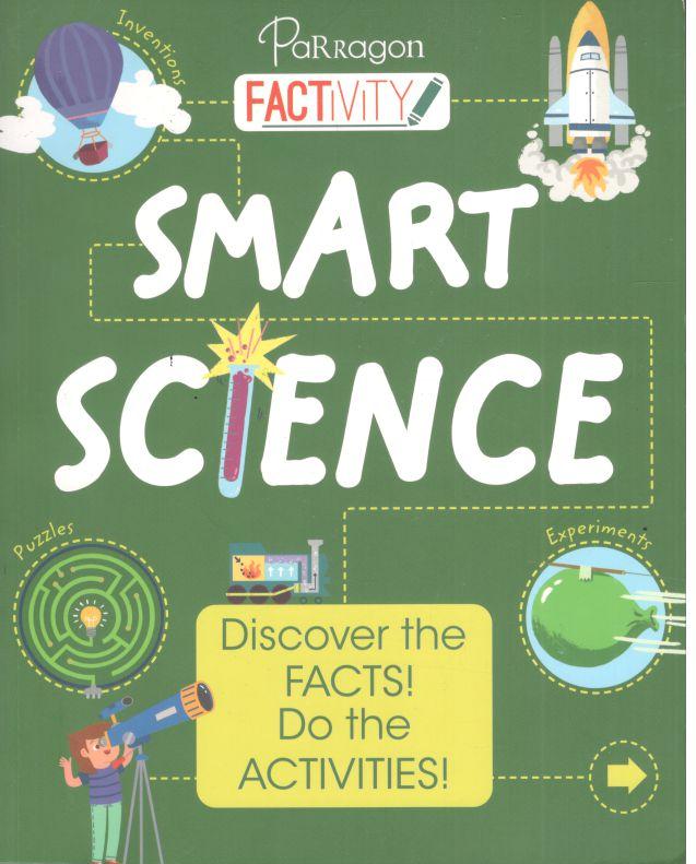 Smart Science : Discover the Facts! Do the Activities!