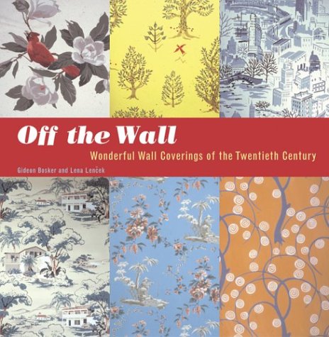 Off the Wall : Wonderful Wall Coverings of the Twentieth Century