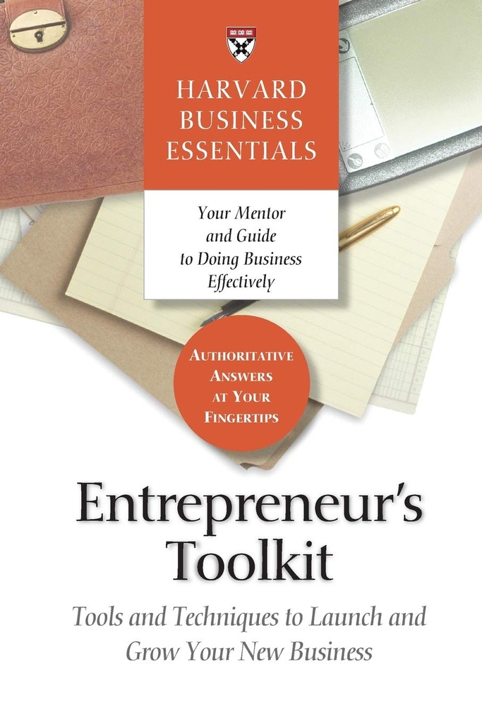 Entrepreneurs Toolkit : Tools and Techniques to Launch and Grow Your New Business