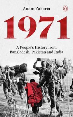 1971 : A Peoples History from Bangladesh, Pakistan and India (HB)