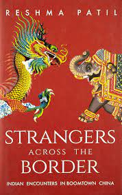 Strangers Across The Border : Indian Encounters In Boomtown China
