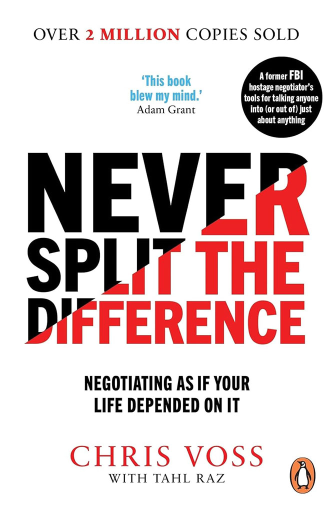 Never Split The Difference : Negotiating as if your life depended on it