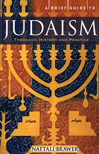 A Brief Guide to Judaism : Theology, History and Practice