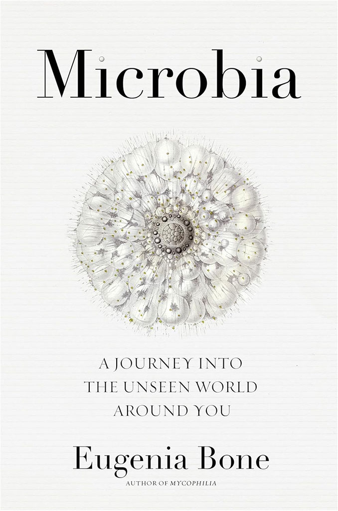 Microbia : A Journey into the Unseen World Around You