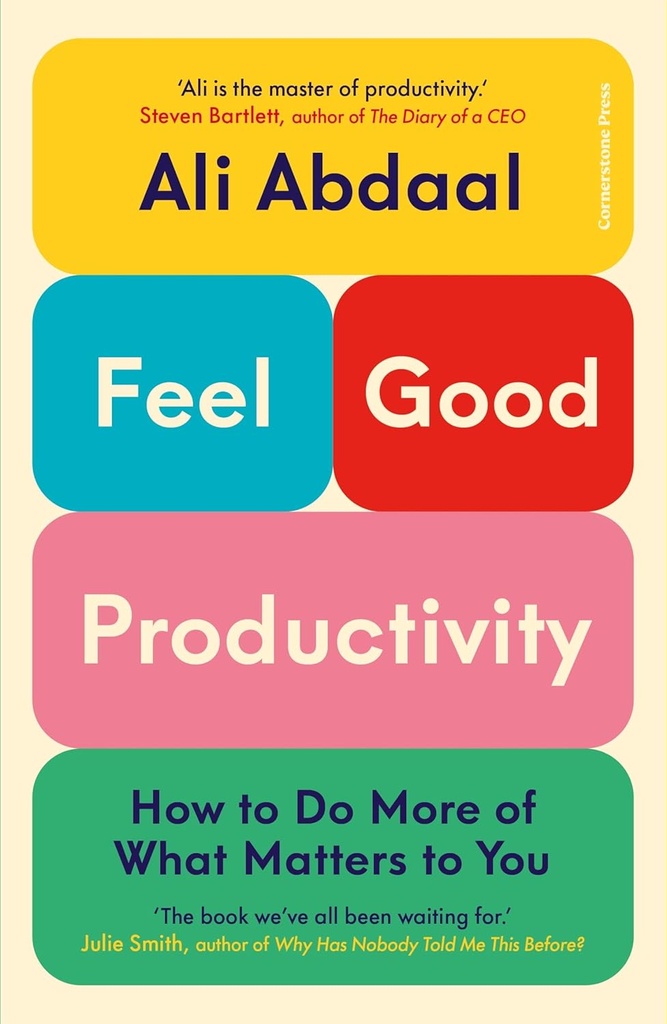 Feel Good Productivity : How to Do More of What Matters to You