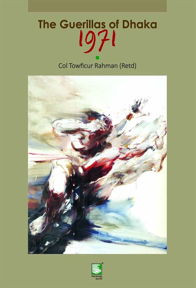 The Guerillas of Dhaka 1971