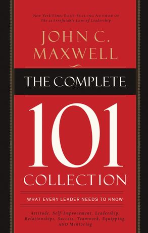The Complete 101 Collection : What Every Leader Needs To Know