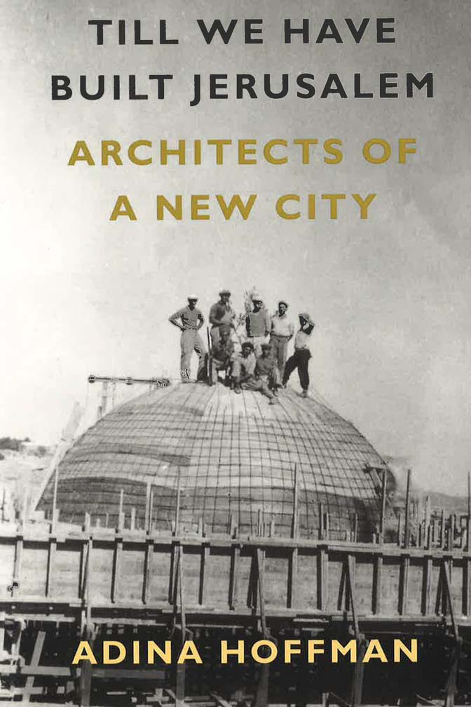 Till We Have Built Jerusalem : Architects Of A New City