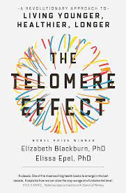 The Telomere Effect : Living Younger, Healthier, Longer