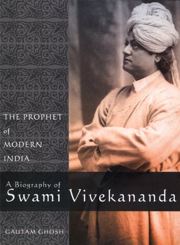 The Prophet Of Modern India : A Biography Of Swami Vivekananda
