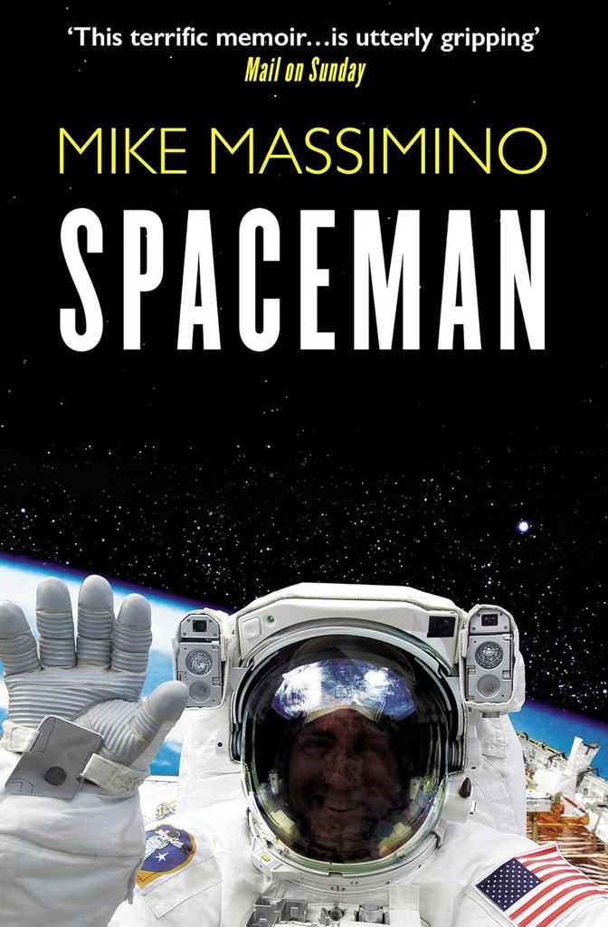 Spaceman : An Astronauts Unlikely Journey to Unlock The Secrets of The Universe