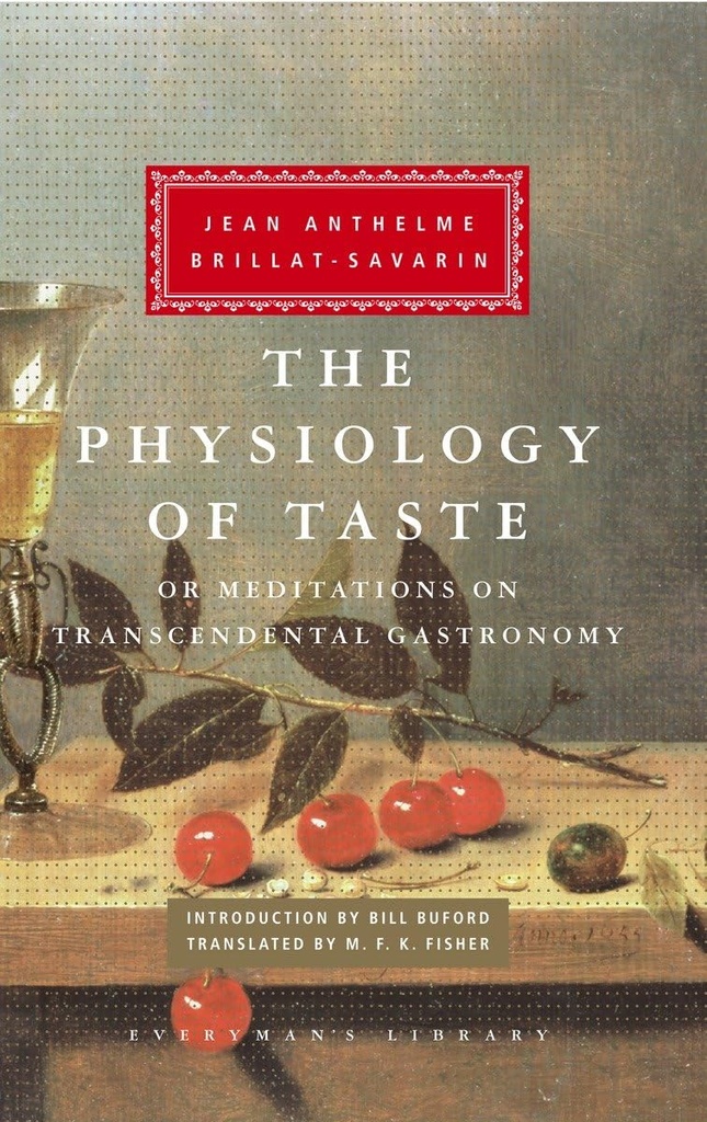 The Physiology Of Taste : Or Meditations on Transcendental Gastronomy
