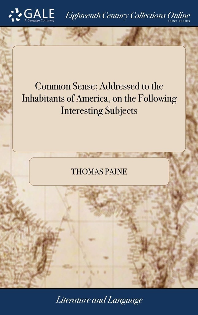 Common Sense : Addressed to the Inhabitants of America, on the Following Interesting Subjects