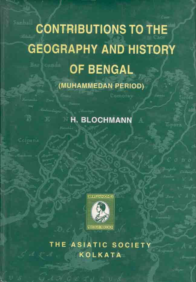 Contributions To The Geography And History of Bengal