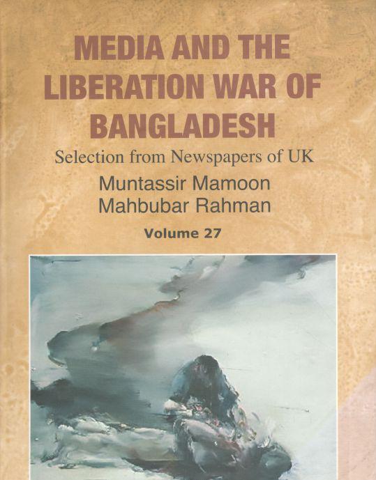 Media And The Liberation War Of Bangladesh : Vol. 27