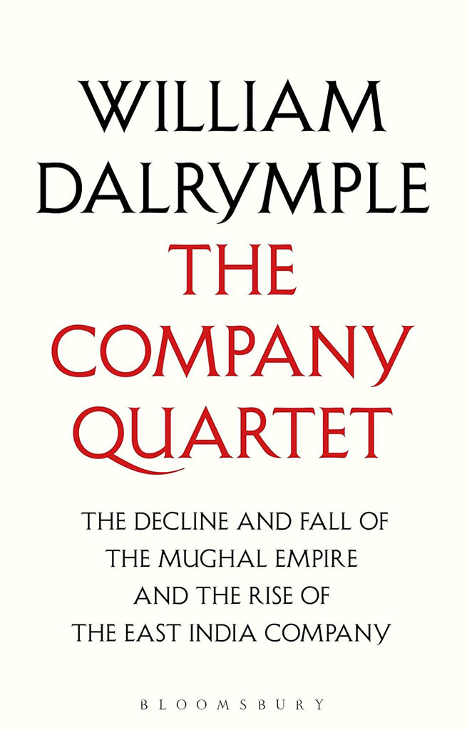 The Company Quartet : The Last Mughal, Return of A King, White Mughals & The Anarchy (Box Set)