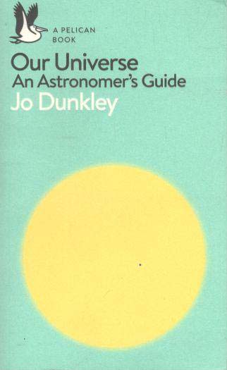Our Universe : An Astronomers Guide (Pelican) (PB)