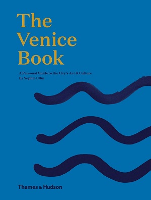 The Venice Book : A Personal Guide to the City's Art & Culture