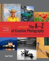 The A-Z of Creative Photography : Revised Edition