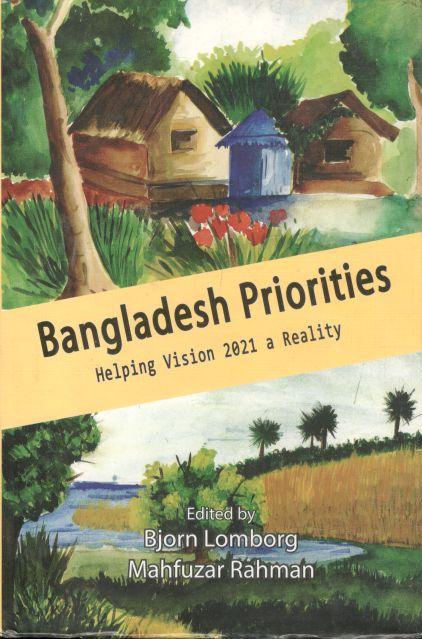 Bangladesh Priorities : Helping Vision 2021 a Reality