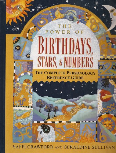 The Power of Birthdays, Stars & Numbers : The Complete Personology Reference Guide