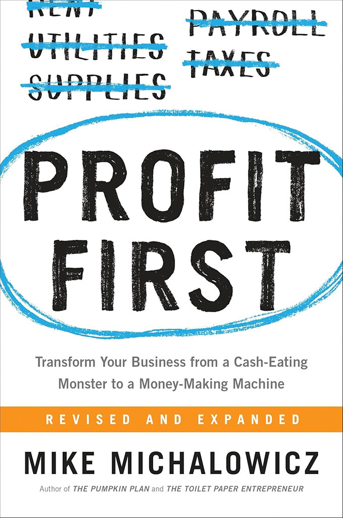 Profit First : Transform Your Business from a Cash-Eating Monster to a Money-Making Machine