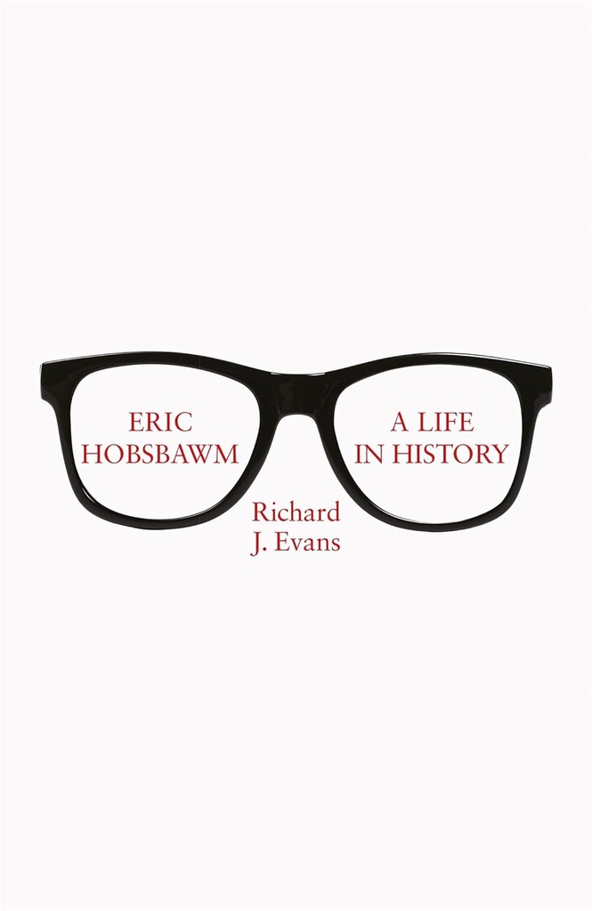 Eric Hobsbawm : A Life In History