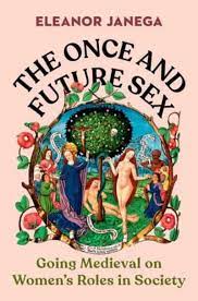 The Once And Future Sex : Going Medieval on Womens Roles in Society