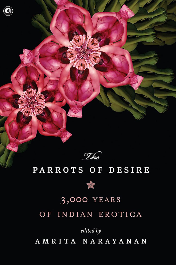 The Parrots of Desire : 3000 Years of Indian Erotica
