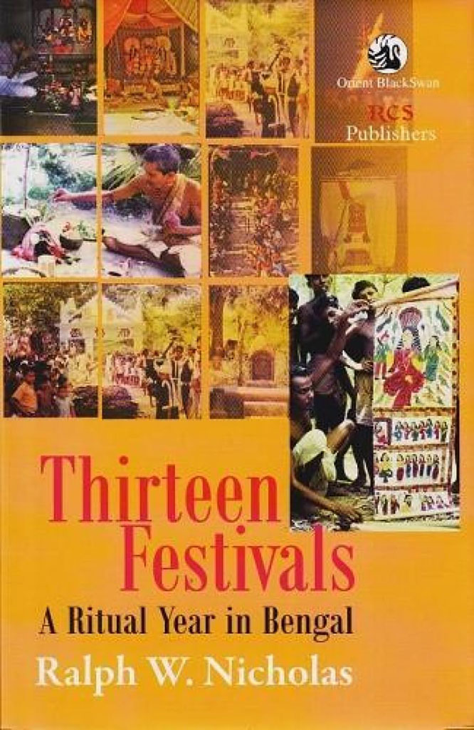 Thirteen Festivals : A Ritual Year in Bengal