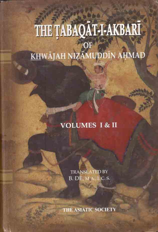 The Tabaqat-I-Akbari of Khwajah Nizamuddin Ahmad Volume I & II