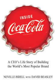Inside Cocacola : A CEOs Life Story of Building the Worlds Most Popular Brand