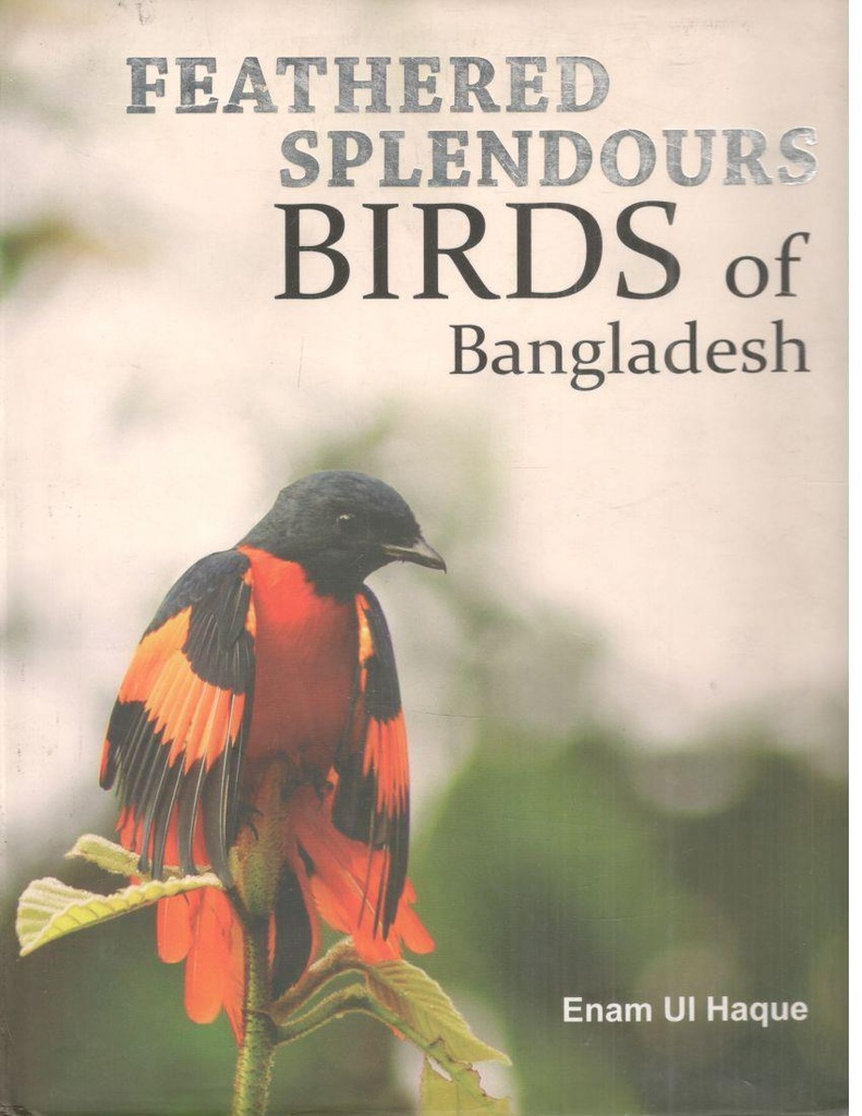 Feathered Splendours Birds of Bangladesh