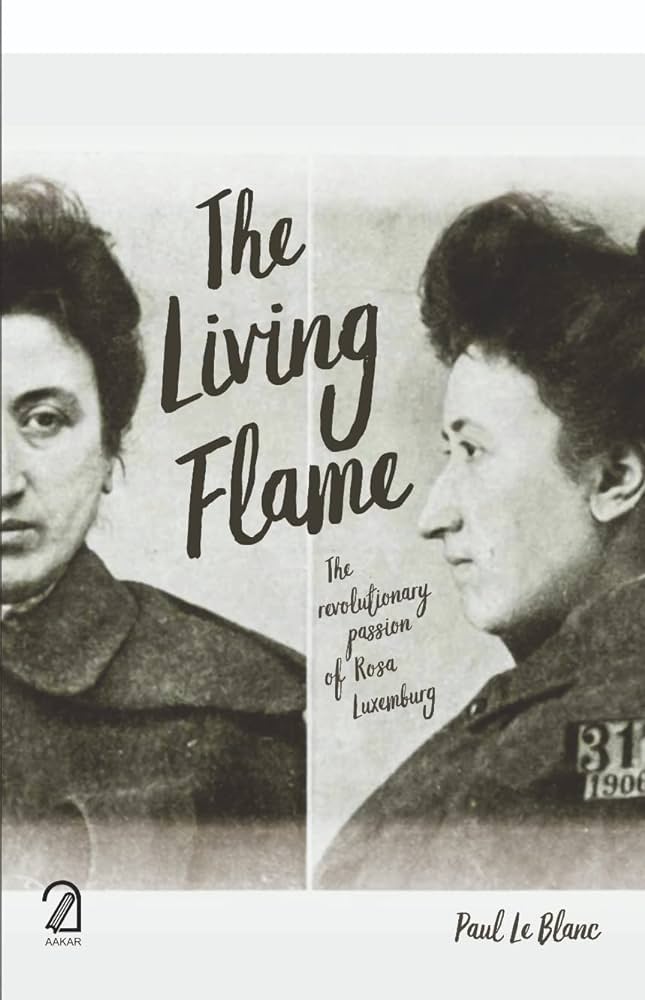The Living Flame : The Revolutionary Passion of Rosa Laxemburg