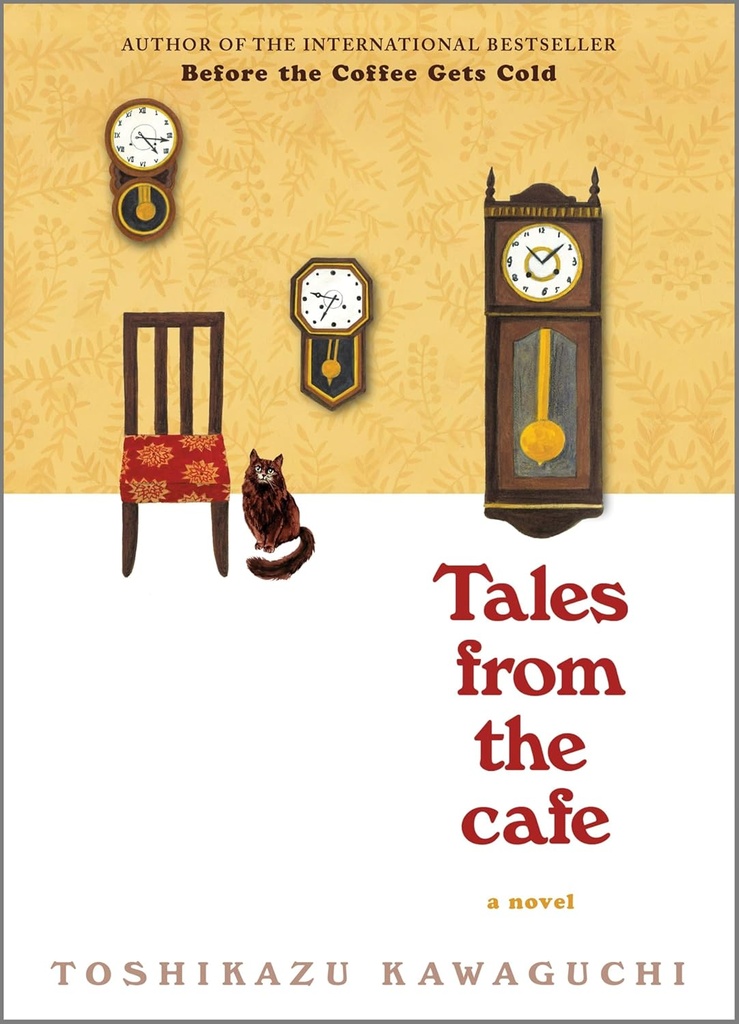 Before The Coffee Gets Cold : Tales From The Cafe
