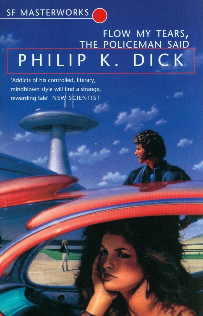 Flow My Tears, The Policeman Said : SF Masterworks