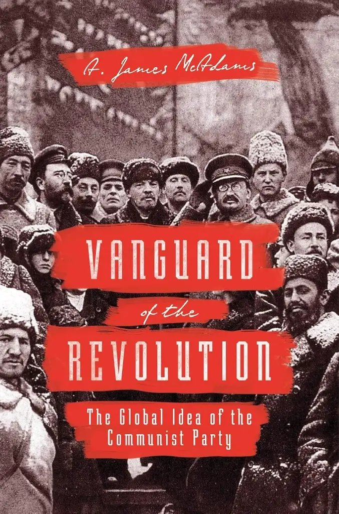 Vanguard of the Revolution : The Global Idea of the Communist Party