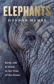 Elephants : Birth, Death and Family in the Lives of the Giants
