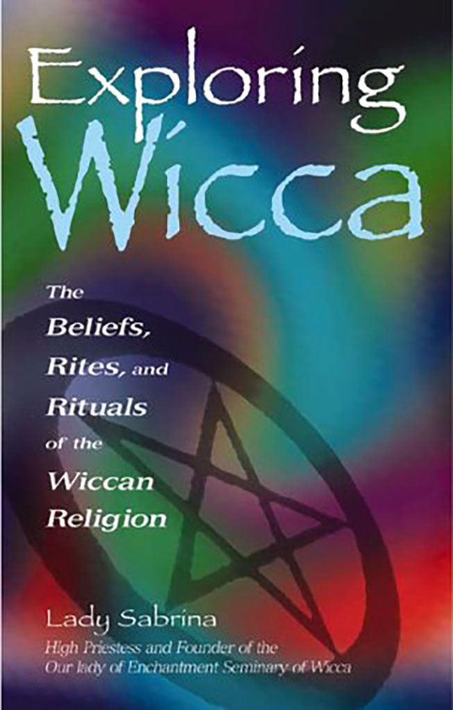 Exploring Wicca : The Beliefs, Rites, and Rituals of The Wiccan Religion