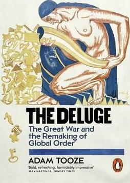 The Deluge : The Great War And The Remaking Of Global Order