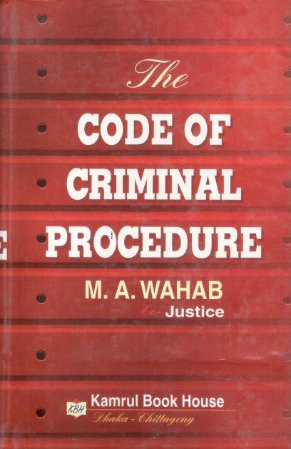 The Code of Criminal Procedure (M.A Wahab Justice)
