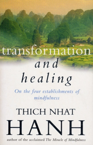 Transformation And Healing : On The Four Establishments Of Mindfulness