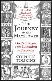 The Journey To The Mayflower : Gods Outlaws & The Invention of Freedom