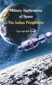 Military Application of Space : The Indian Perspectives