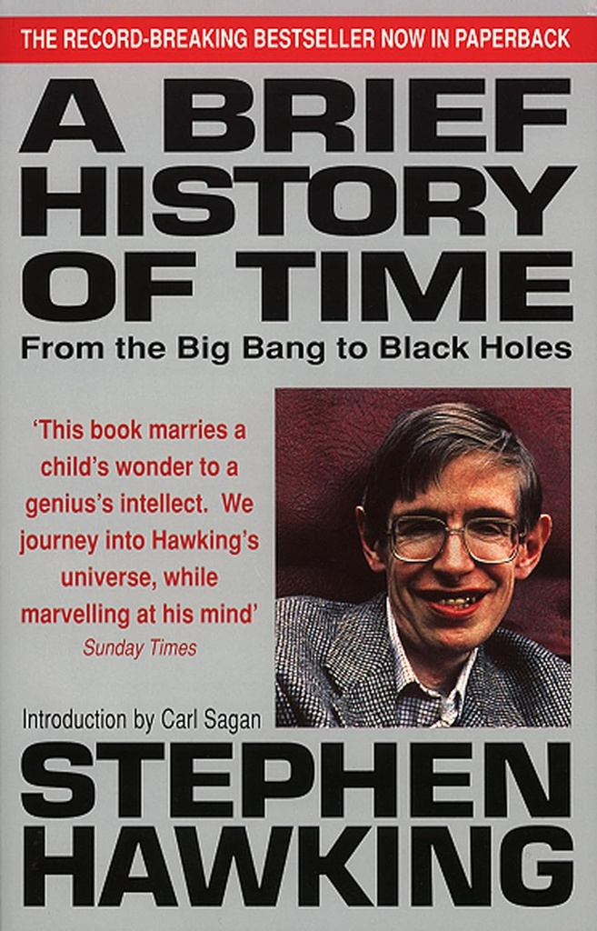 A Brief History of Time : From The Big Bang To Black Holes