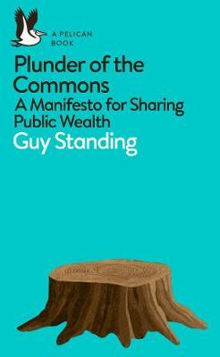 Plunder of the Commons : A Manifesto for Sharing Public Wealth (33)