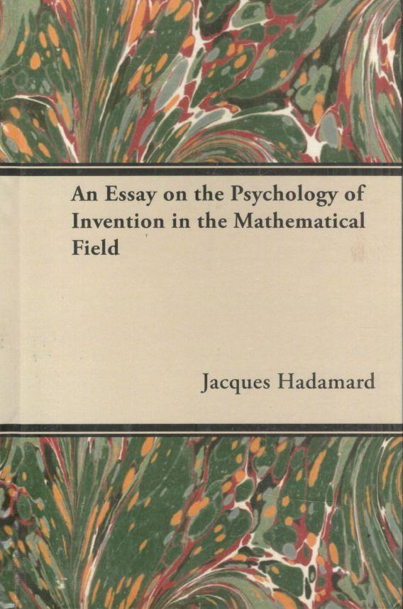 An Essay On The Psychology Of Invention In The Mathematical Field