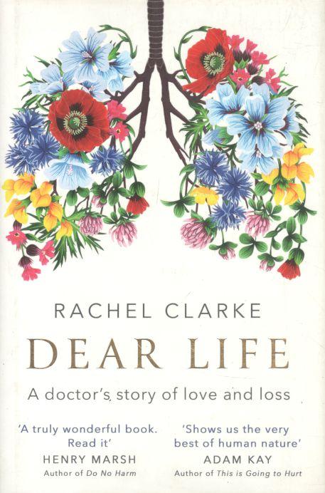Dear Life : A Doctors Story of Love and Loss