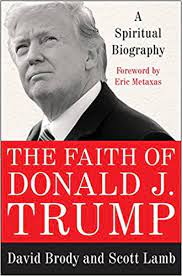 The Faith of Donald J. Trump : A Spirutual Biography