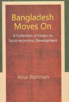 Bangladesh Moves On : A Collection of Essays on Socio-Economic Development